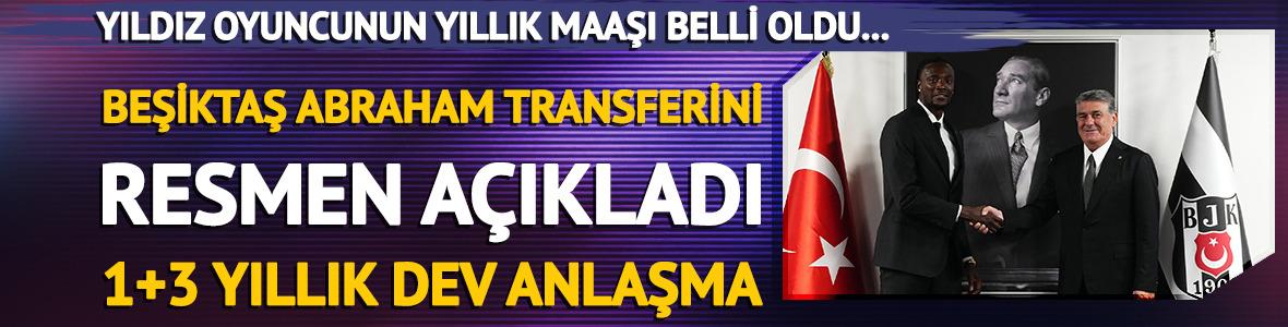 Beşiktaş Abraham'ı açıkladı! İşte maliyeti...