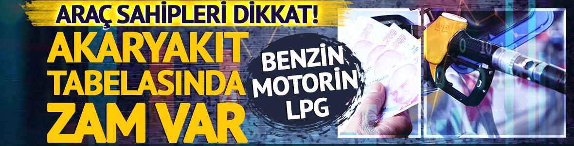 Motorin, Benzin, LPG... Akaryakıta zam geldi!
