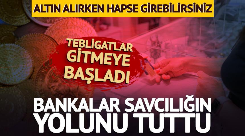 Altın alırken hapse girebilirsiniz! Bankalar savcılığın yolunu tuttu