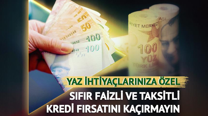 Faiz yok, masraf yok! İşte 6 ay taksitli 60.000 TL'ye varan kredi