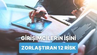 İşinizi ileriye götürmek isterken ters tepebilir: Girişimcilikteki risk faktörleri nelerdir?