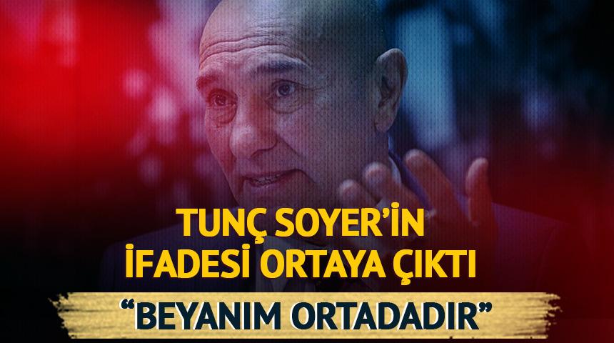 Gözaltına alınmıştı! Tunç Soyer'in ifadesi ortaya çıktı: "Beyanım ortadadır"