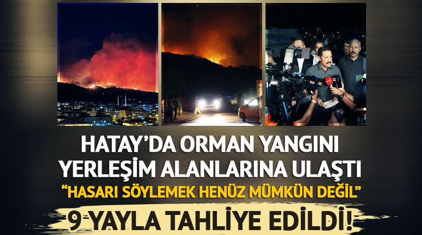 Hatay’da orman yangını: 9 yayla tahliye edildi!