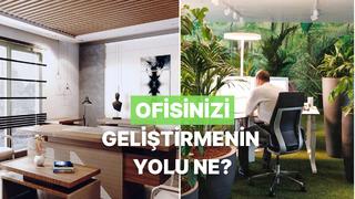 Ofisinizi eskisinden daha iyi kılmak adına fark yaratmanızı sağlayacak 10 taktik