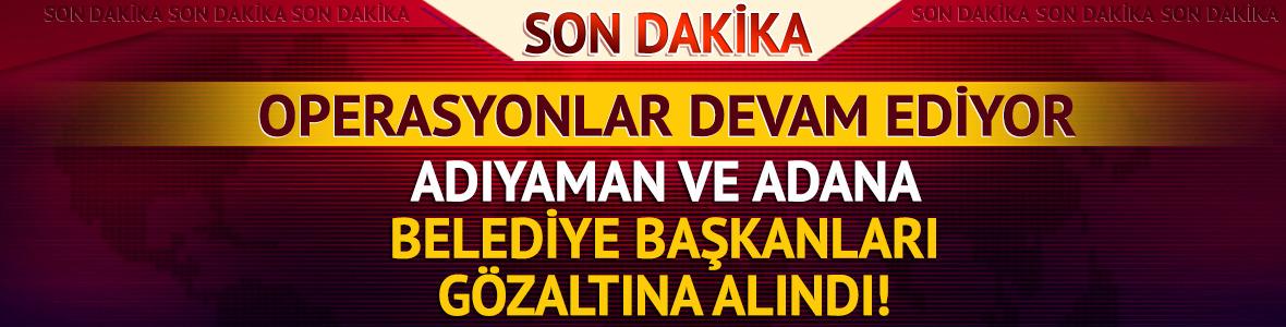 SON DAKİKA | Adana Belediye Başkanı Zeydan Karalar ve Adıyaman Belediye Başkanı Abdurrahman Tutdere gözaltına alındı