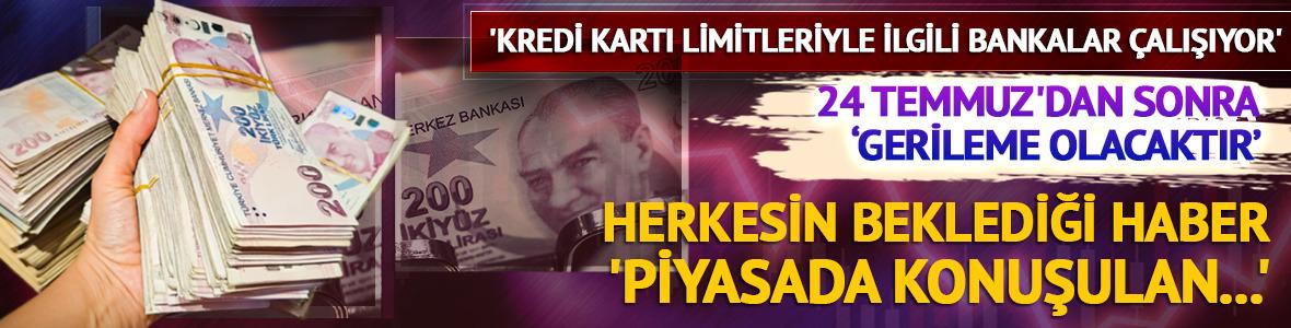 'Kredi kartı limitleriyle ilgili bankalar çalışıyor' 