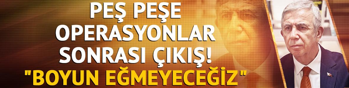 Peş peşe operasyonlar sonrası Mansur Yavaş'tan ilk açıklama!