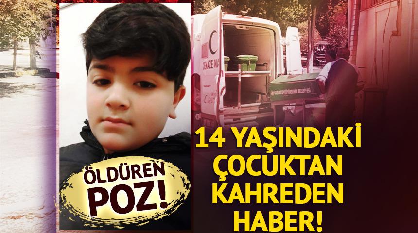 Öldüren poz: 14 yaşındaki Osman hayatını kaybetti!