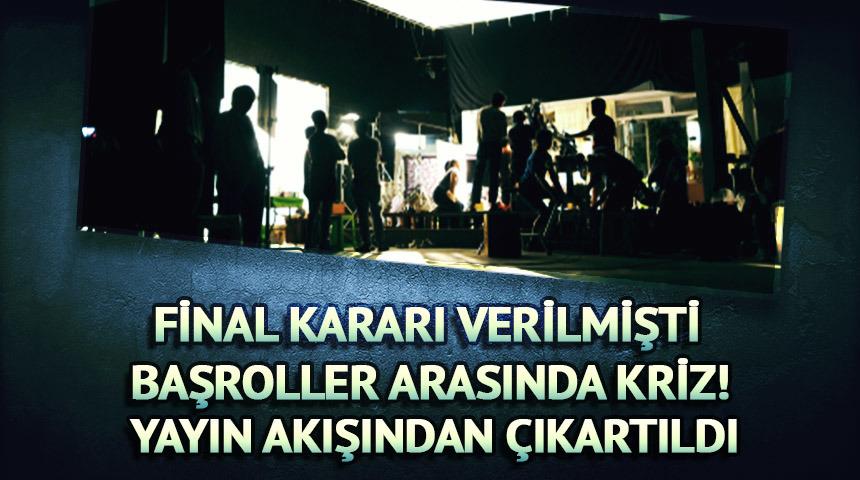 Final kararı verilmişti! Başroller arası kriz çıktı! Bu hafta yayınlanmayacak
