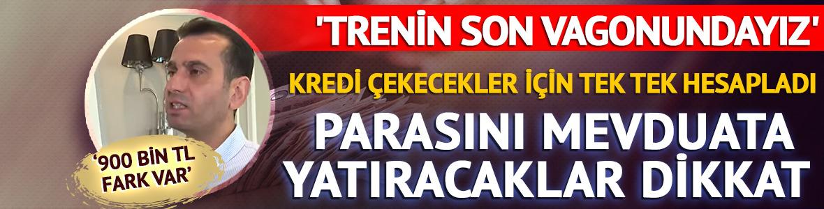 Kredi çekecekler için tek tek hesapladı '900 bin TL fark var'