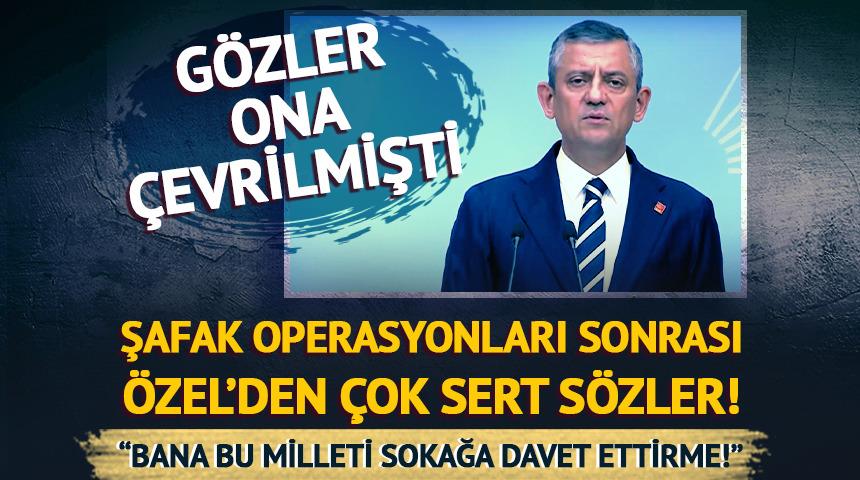 Şafak operasyonları sonrası Özgür Özel'den çok sert sözler! "Bana bu milleti sokağa davet ettirme!"