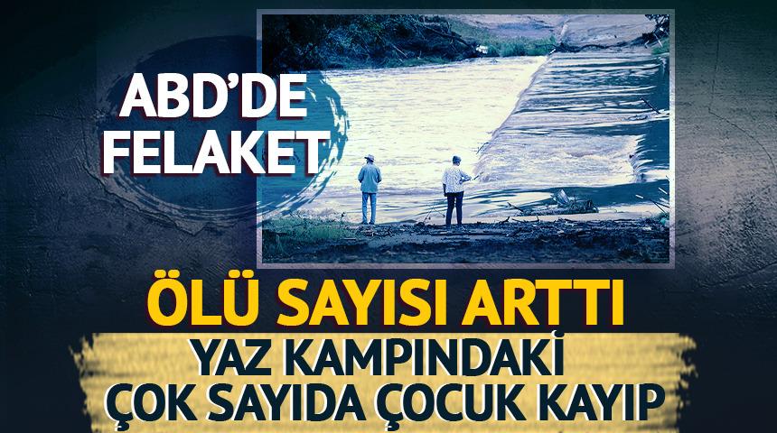 ABD'de felaket: Ölü sayısı arttı! Yaz kampındaki 27 çocuk kayıp