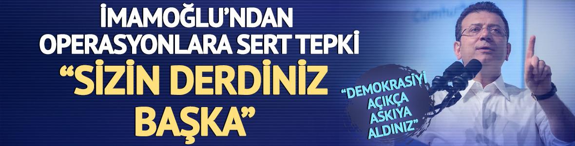 Ekrem İmamoğlu'ndan son operasyonlara tepki: "Demokrasiyi açıkça askıya aldınız"