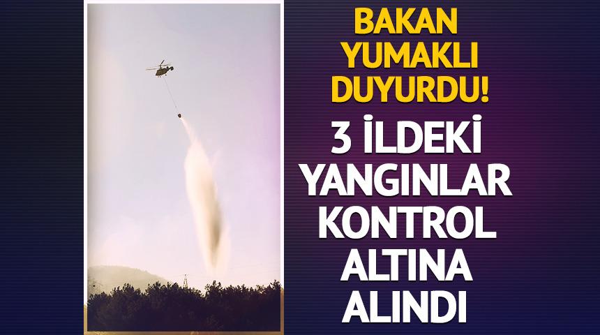 Bakan Yumaklı duyurdu! 3 ildeki orman yangınları kontrol altına alındı