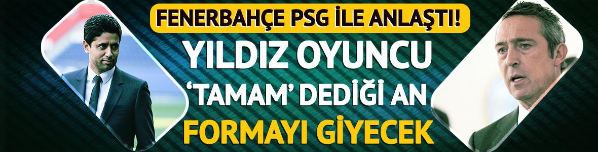 Fenerbahçe PSG ile yıldız oyuncu için anlaşmaya vardı!