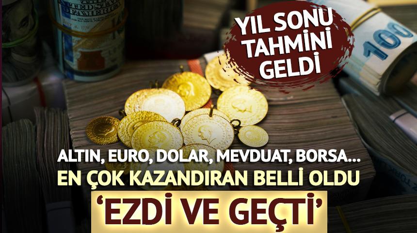'Ezdi ve geçti' Altın, euro, dolar, borsa... En çok kazandıran belli oldu