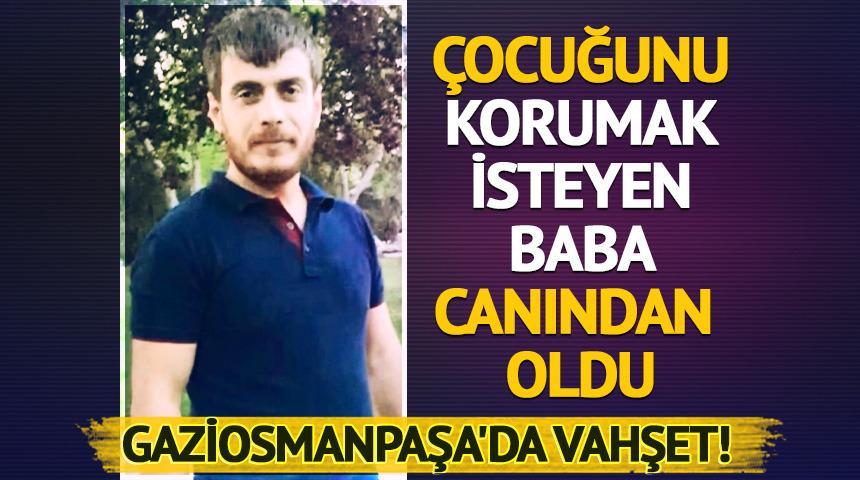 Gaziosmanpaşa'da vahşet! Çocuğunu korumak isteyen baba canından oldu