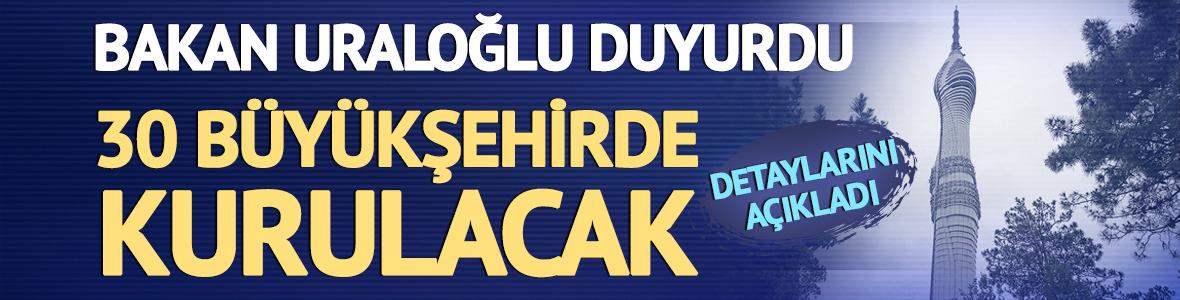 Bakan Uraloğlu duyurdu! 30 büyükşehirde kurulacak... Detaylarını açıkladı