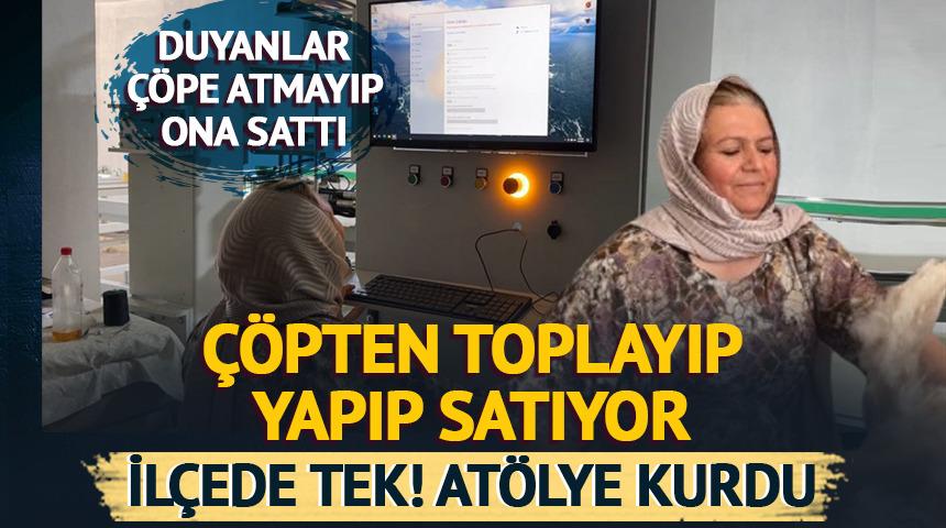 İlçede tek, atölye kurdu! Çöpten toplayıp yapıyor... Duyanlar çöpe atmayıp ona sattı