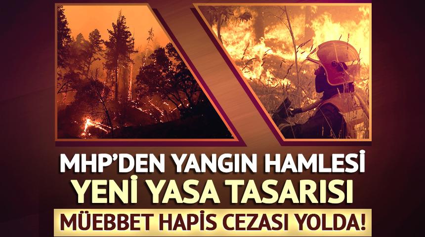 MHP'den yangın hamlesi: Yeni yasa tasarısı! Müebbet hapis cezası yolda