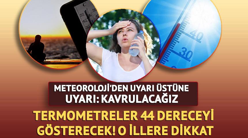 Termometreler 44 dereceyi gösterecek! Meteoroloji'den 'sıcak hava' uyarısı: Yanacağız
