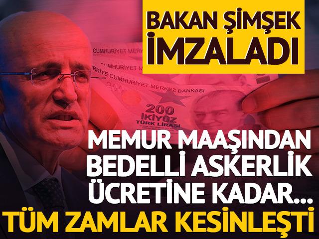 Bakan Şimşek imzaladı! Tüm zamlar kesinleşti
