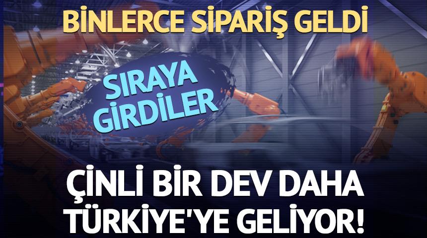 Çinli bir dev daha Türkiye'ye geliyor!