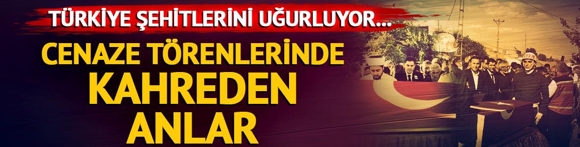 Şehitlerimiz son yolculuklarına uğurlanıyor