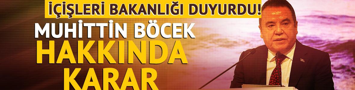 İçişleri Bakanlığı duyurdu! Antalya Büyükşehir Belediye Başkanı Muhittin Böcek görevden uzaklaştırıldı