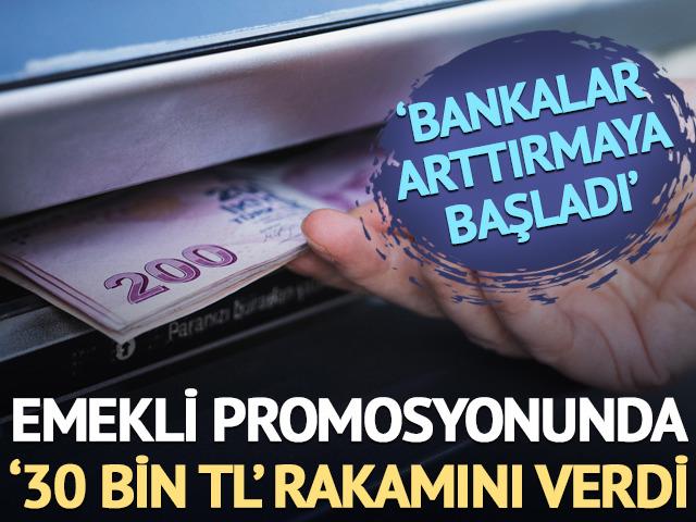 Emekli promosyonunda '30 bin TL' rakamını verdi!