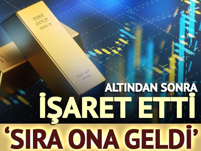 'Sıra ona geldi' Altından sonra işaret etti! 'En çok kazandıran...'