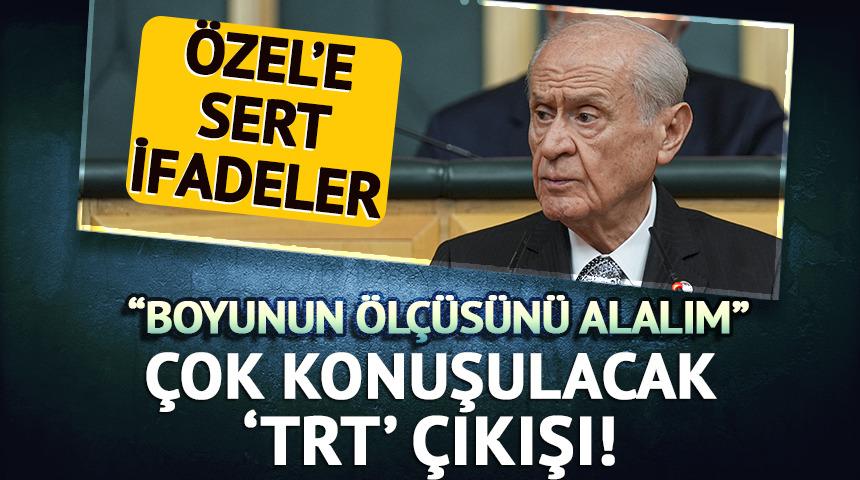 Bahçeli'den TRT çıkışı ve Özel'e sert ifadeler: Boyunun ölçüsünü alalım