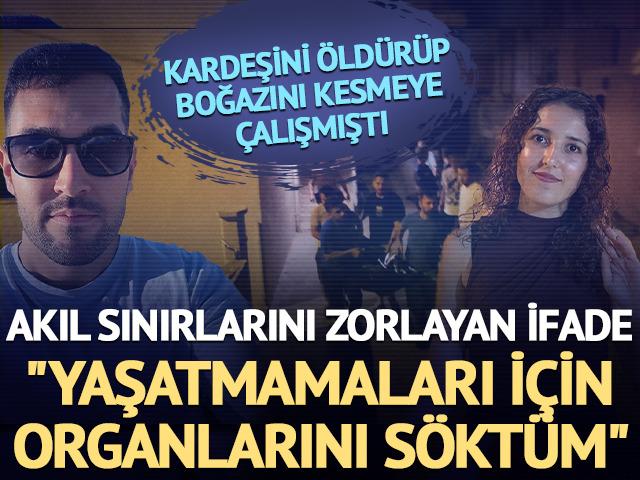 Kardeşini öldürüp boğazını kesmeye çalıştı! Kan donduran ifade