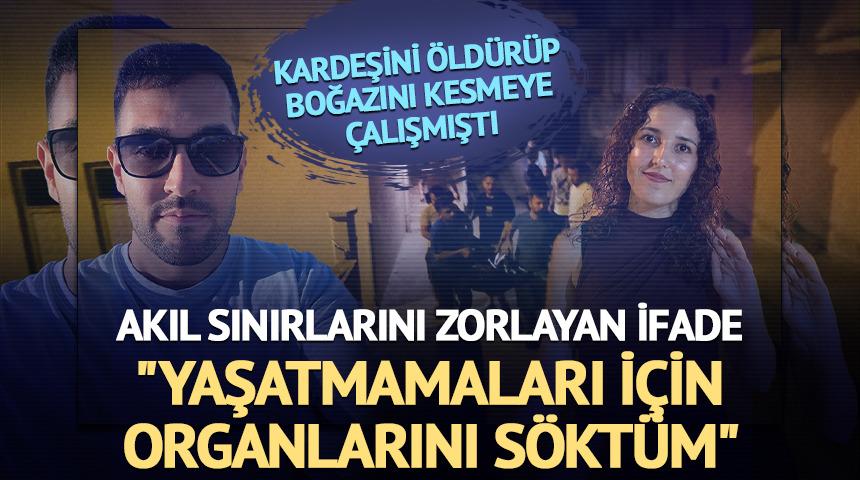 Kardeşini öldürüp boğazını kesmeye çalıştı! Kan donduran ifade