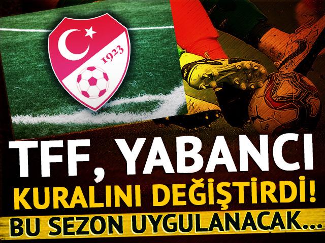 TFF yabancı kuralını değiştirdi! Hem de bu sezon uygulanacak....