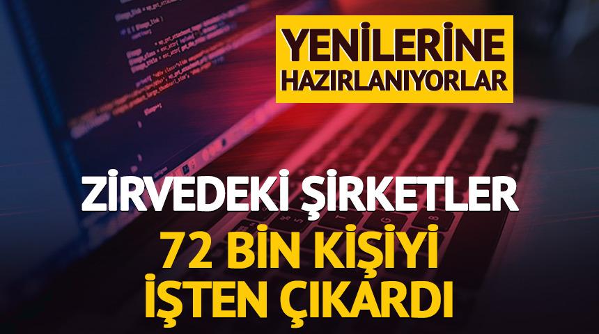 Zirvedeki şirketler 72 bin kişiyi işten çıkardı! Yenilerine hazırlanıyorlar