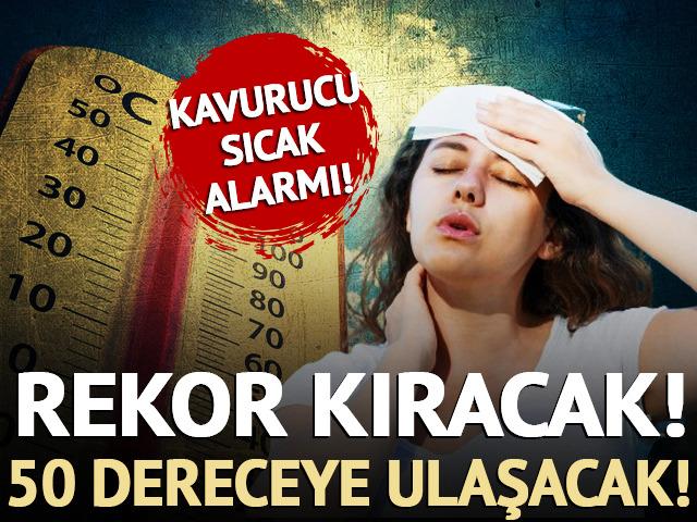Kavurucu sıcak alarmı: Rekor kıracak! Derece 50'yi görebilir