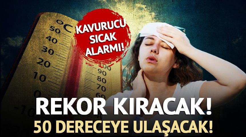 Kavurucu sıcak alarmı: Rekor kıracak! Derece 50'yi görebilir