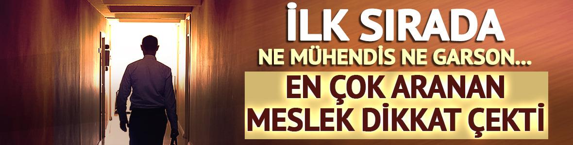 En çok aranan meslek dikkat çekti! İlk sırada ne mühendis ne garson...