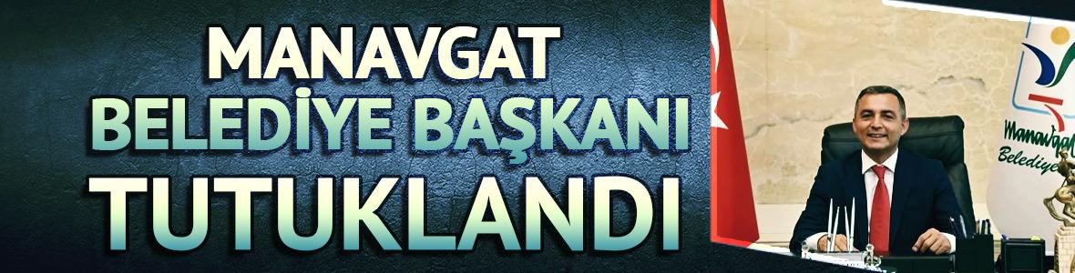 Manavgat Belediye Başkanı Niyazi Nefi Kara tutuklandı