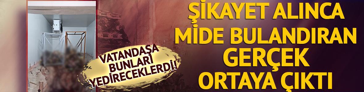 Vatandaşa bunları yedireceklerdi! Şikayet alınca gerçek ortaya çıktı