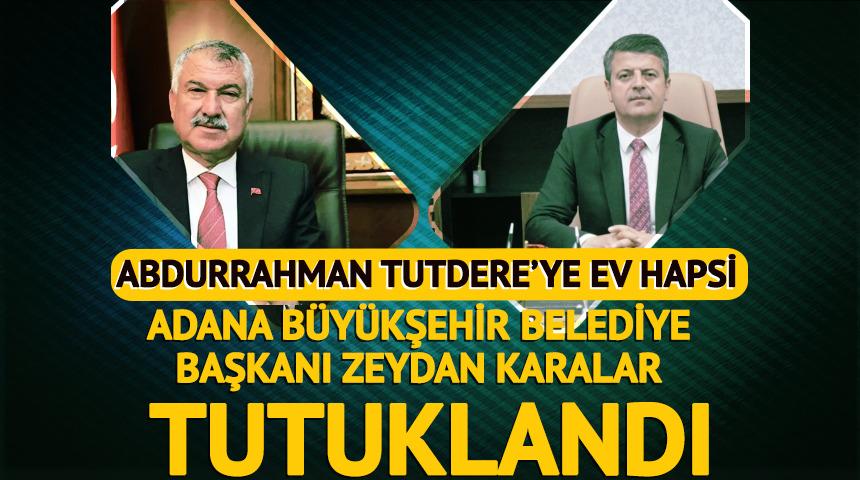  Abdurrahman Tutdere'ye ev hapsi kararı! Zeydan Karalar tutuklandı