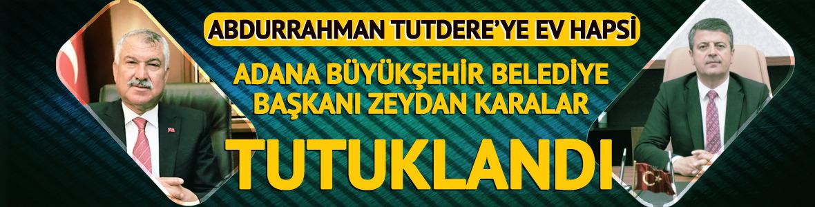  Abdurrahman Tutdere'ye ev hapsi kararı! Zeydan Karalar tutuklandı