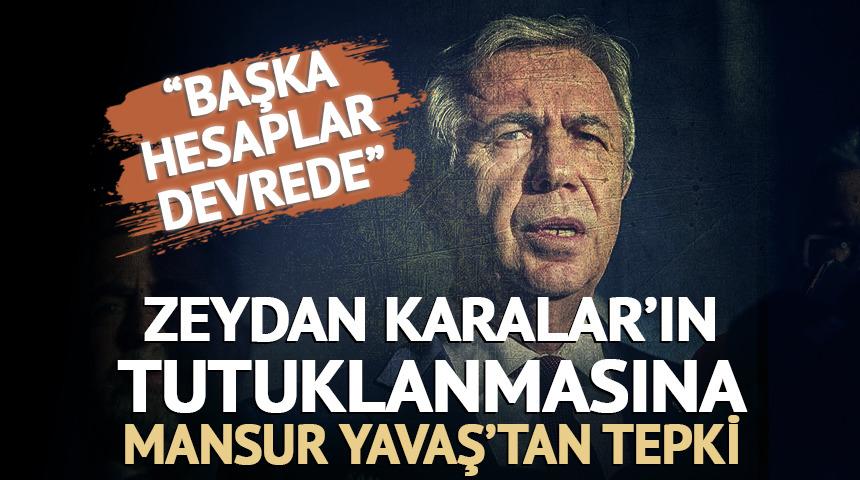 Zeydan Karalar'ın tutuklanmasına Mansur Yavaş'tan tepki
