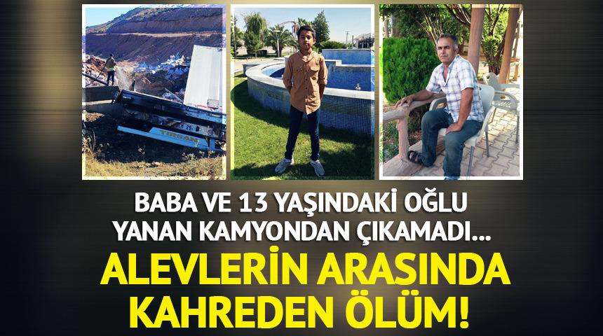 Alev alan kamyonda baba ve oğlu hayatın kaybetti