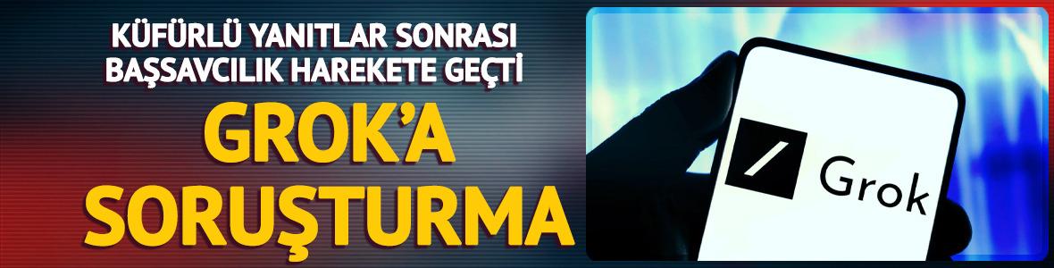 Grok hakkında soruşturma başlatıldı!