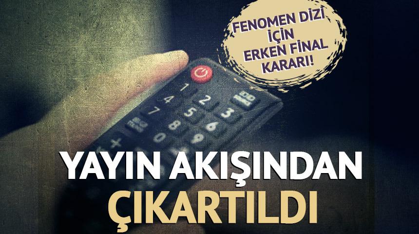 Fenomen dizi için erken final kararı! Yayın akışından çıkartıldı