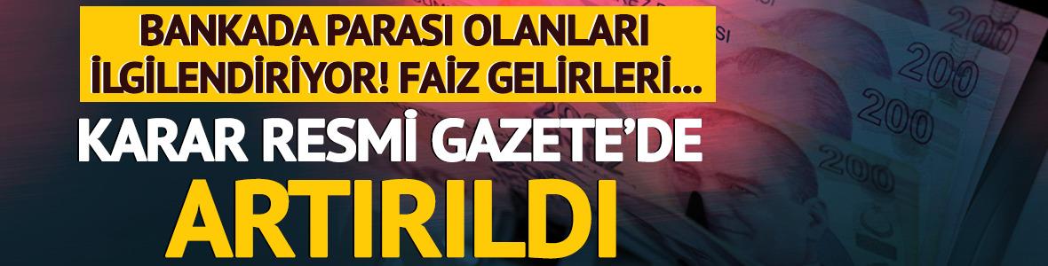 Karar Resmi Gazete'de! Bankada parası olanlar dikkat, faiz gelirleri...
