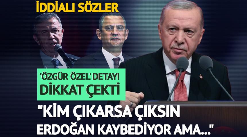 "Kim çıkarsa çıksın Erdoğan kaybediyor"