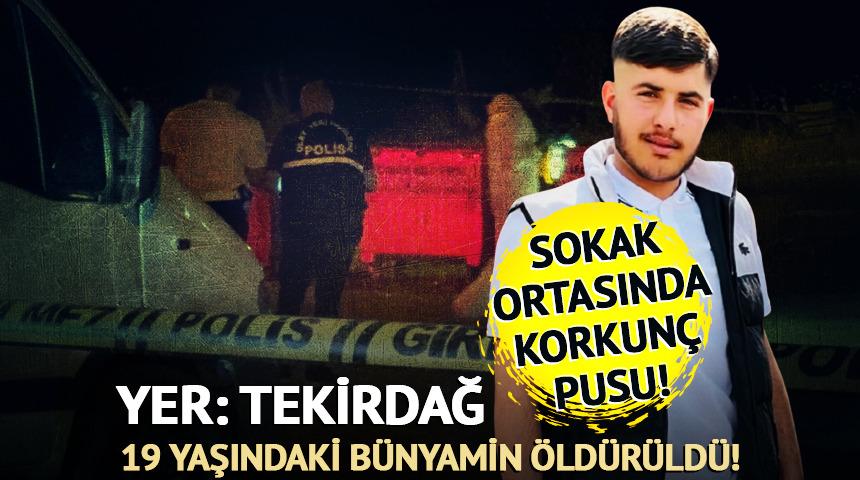 Tekirdağ'da korkunç cinayet: 19 yaşındaki Bünyamin öldürüldü!